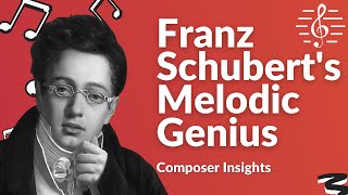 The Genius of Schubert’s Melodic Writing - Composer Insights
