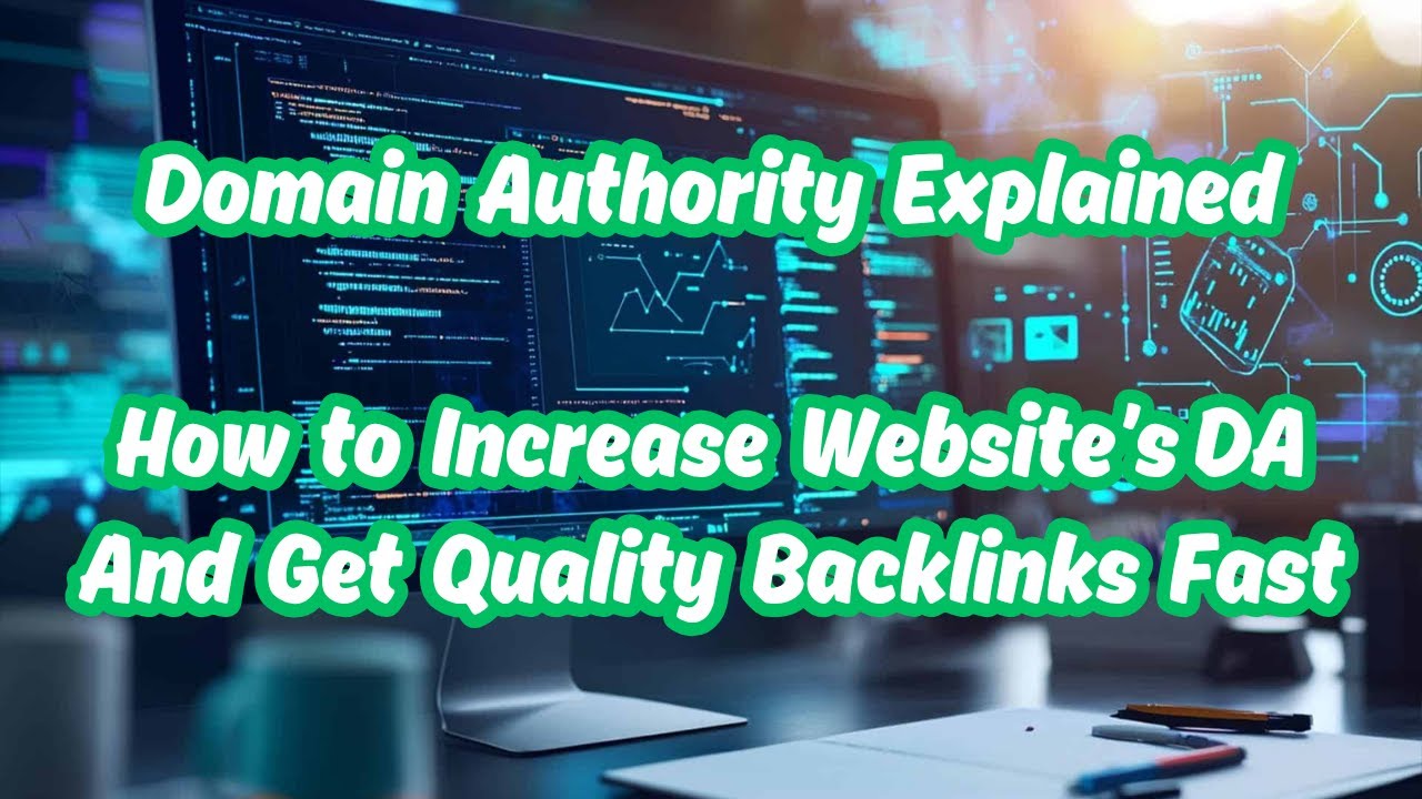 Domain Authority Explained: How to Increase Your Website’s DA & Get Quality Backlinks Fast