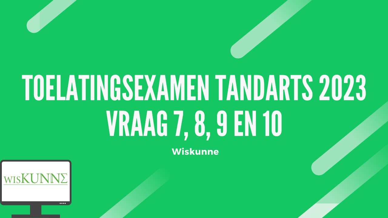 Toelatingsexamen tandarts 2023 vraag 7, 8, 9 en 10