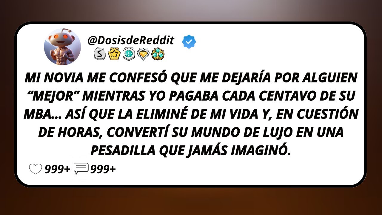 Mi Novia Me Confesó Que Me Dejaría Por Alguien “Mejor” Mientras Yo Pagaba Cada Centavo De Su MBA…