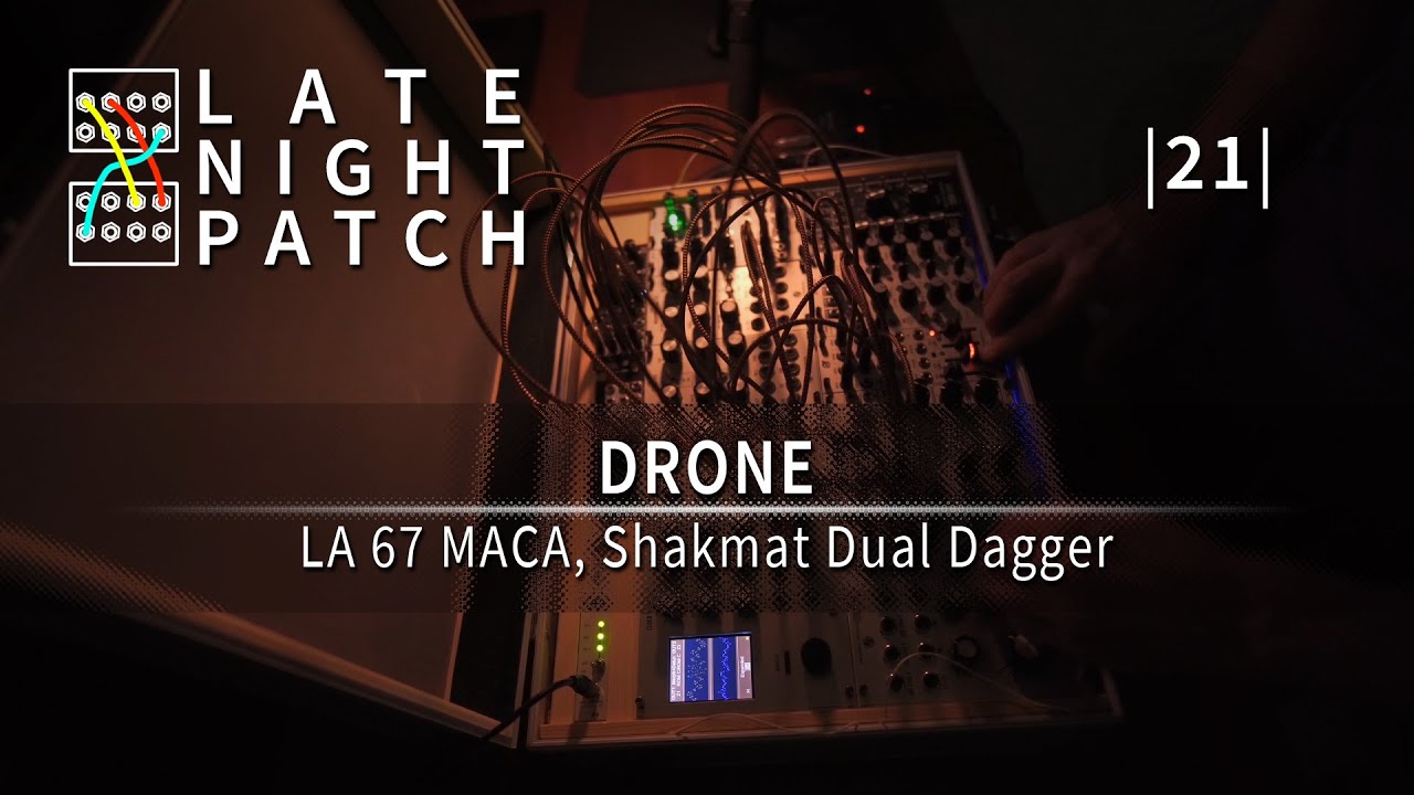 Late Night Patch │ 21 │ Drone │ LA 67 MACA, Shakmat Dual Dagger