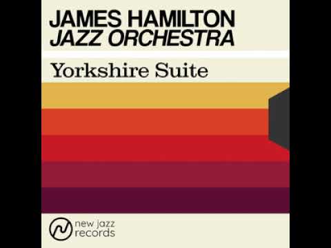 James Hamilton Jazz Orchestra - Yorkshire Suite (Full Album) - YouTube