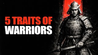 The 5 Traits That Separate Warriors from Weaklings