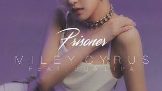 Miley Cyrus & Dua Lipa - Prisoner (Traducida al español)