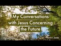 My Conversations With Jesus Concerning The Future - Kevin Zadai