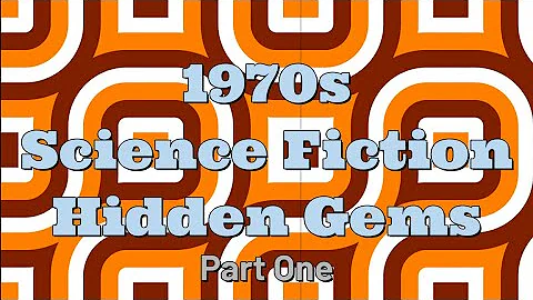 1970s Science Fiction Hidden Gems - Part One