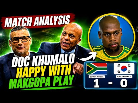 South Africa v South Korea Match Analysis Doctor Khumalo React On Bafana Big Win|Mofokeng Is 10 we w