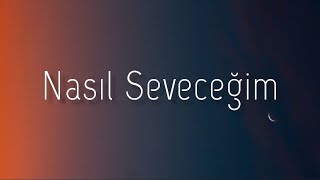 Tan Taşçı - Nasıl Seveceğim 