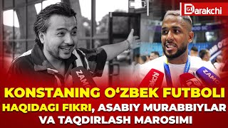 KONSTANING O’ZBEK FUTBOLI HAQIDAGI FIKRI, ASABIY MURABBIYLAR VA TAQDIRLASH MAROSIMI