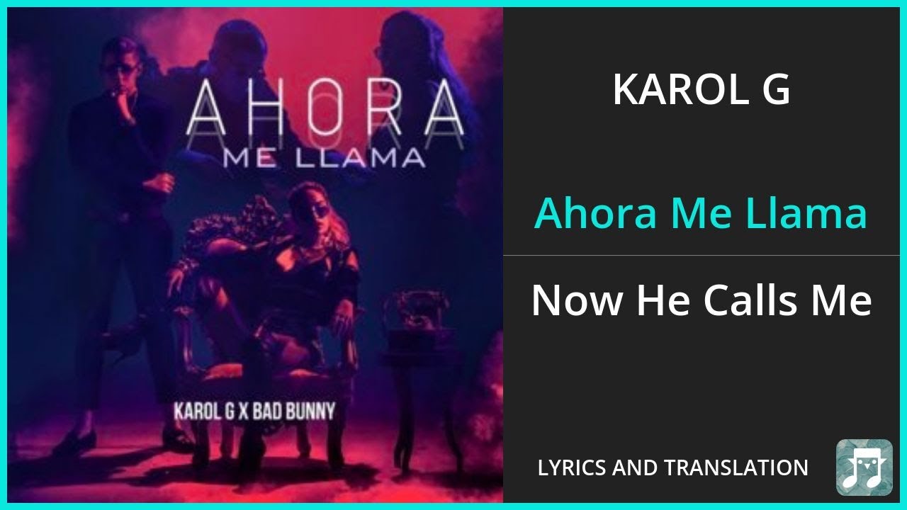 KAROL G - Ahora Me Llama Lyrics English Translation - ft Bad Bunny - Spanish and English