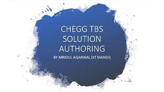 How to write Chegg TBS Solutions? Part 2