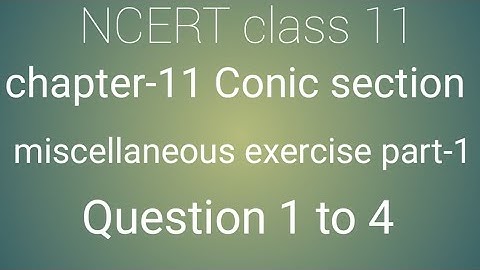 Class 11 maths chapter- 11 Conic section:Miscellaneous exercise solution part- 1 Question 1 to 4