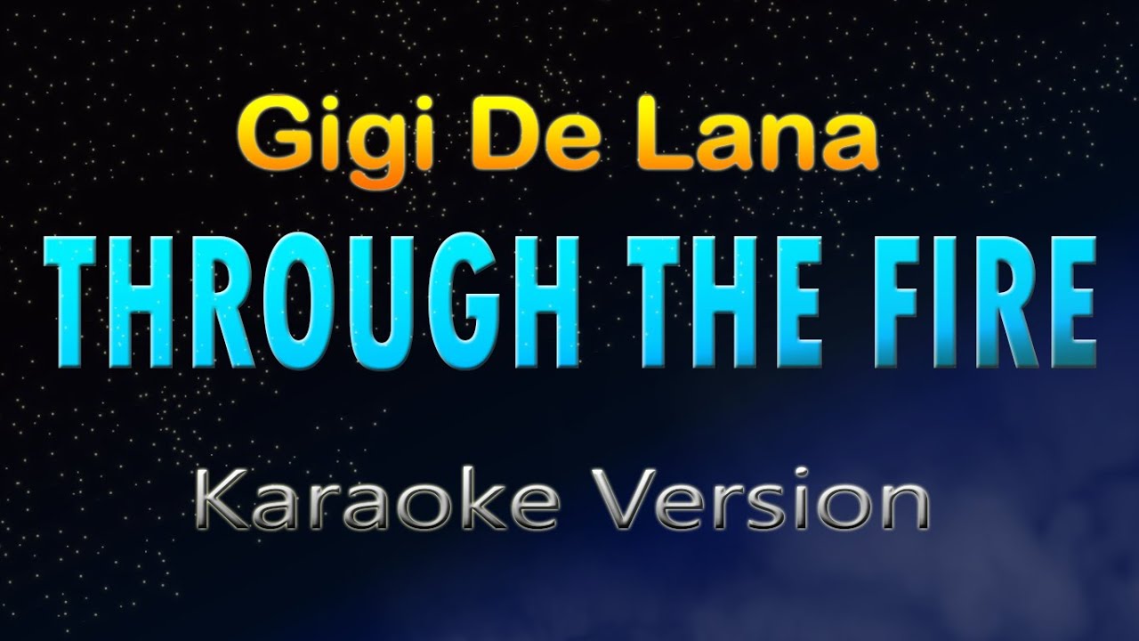 THROUGH THE FIRE - Gigi De Lana (KARAOKE)