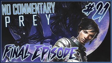 Prey (2017) - Walkthrough [No Commentary] - Part 21 [FIN]