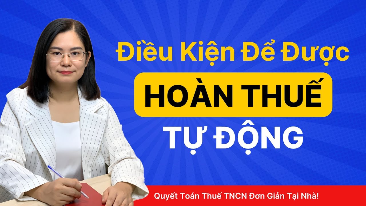 5 Điều Kiện Quan Trọng Để Hoàn Thuế TNCN