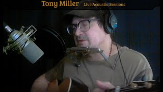 Tony Miller | Live Acoustic Sessions