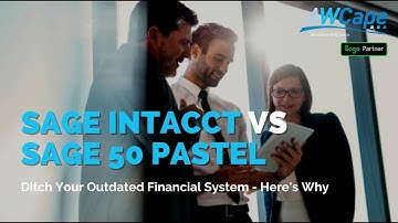 Sage Intacct vs Sage 50 Pastel | Is it time to ditch your desktop financial solution?