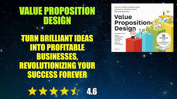 Value Proposition Design: How to Create Products and Services Customers Want - Book Summary