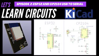 Let's Learn Circuits in KiCad #2 - ESP32 and CP2104