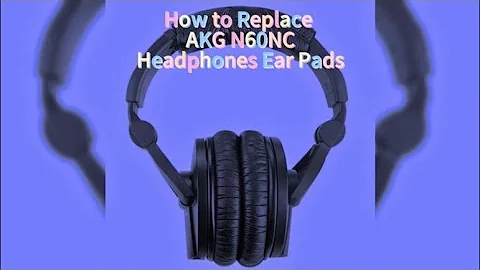 How to Replace AKG N60NC Headphones Ear Pads