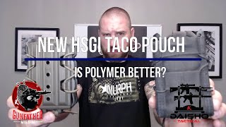 New HSGI Taco Pouch - Is polymer better?