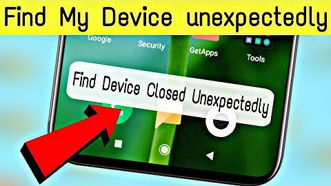 Find Device Closed Unexpectedly | Find Device Closed Unexpectedly Problem
