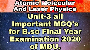 Atomic Molecular And Laser Physics Unit-3 all Important MCQ
