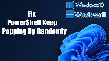 Fix Windows 11/10 PowerShell Keep Popping Up Randomly