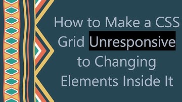 How to Make a CSS Grid Unresponsive to Changing Elements Inside It