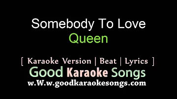 Somebody To Love -  Queen (Lyrics Karaoke) [ goodkaraokesongs.com ]