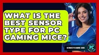 What Is The Best Sensor Type For PC Gaming Mice? - Ultimate PC Gaming Guide