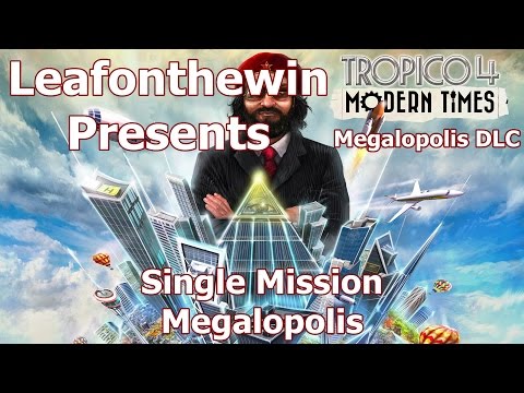 Tropico 4 Walkthrough - Single Mission - Megalopolis