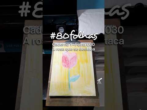 #80folhas caderno 1 - 030: A rosa que se destaca