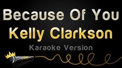 Kelly Clarkson - Because Of You (Karaoke Version)  - Durasi: 4:02. 