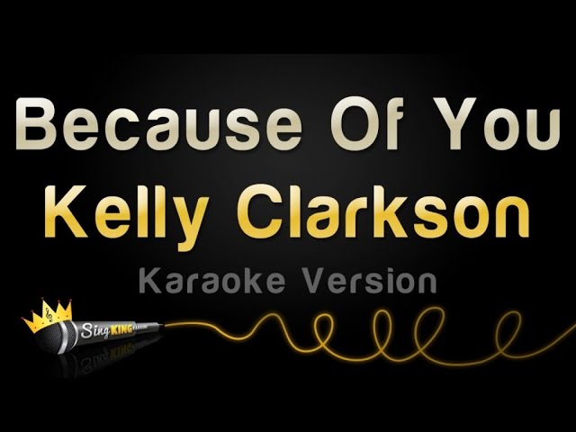 Kelly Clarkson - Because Of You (Karaoke Version) class=