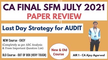 CA FINAL SFM JULY 2021 PAPER REVIEW |OLD&NEW| Last Day Strategy for AUDIT | By AIR 1 CA Ajay Agarwal