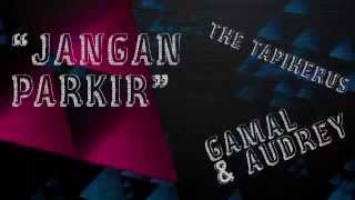 GAC - Jangan Parkir (Unofficial Video Lyric)