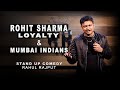 Rohit sharma loyalty  mumbai indians  stand up comedy by rahul rajput