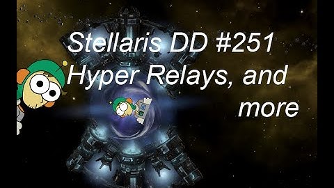 Stellaris Dev Diary #251, Hyper Relays, New Flags, and more!!!