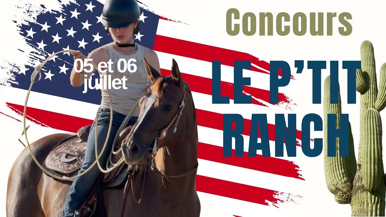 Concours d’Équitation Western 2025 au P’tit Ranch 🐎 | 5 & 6 Juillet – Ambiance et Compétition ! 