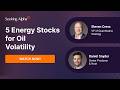 5 Energy Stocks for Oil Volatility