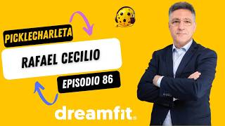 Picklecharleta 86 - Rafael Cecilio, Dreamfit y mas pistas de pickleball.
