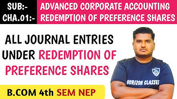 1.3 ALL JOURNAL ENTRIES OF REDEMPTION OF PREFERENCE SHARES FOR  B.COM 4th SEM NEP SYLLABUS | ACA