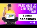 UK Driving Theory Test 2023│Zebra crossings