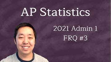 2021 AP Statistics Free Response #3 (First Administration)