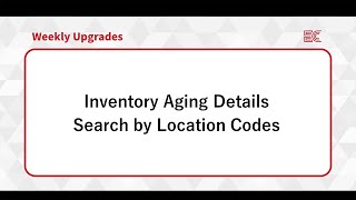 [ECOUNT Weekly Upgrades] Inventory Aging Details - Search by Location Codes