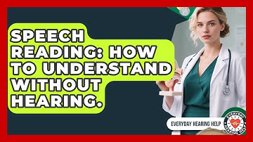 Speech Reading: How To Understand Without Hearing. - Everyday Hearing Help