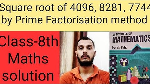 Find the square roots of 4096, 8281, 7744 by Prime Factorisation method|| class 8th maths solution||