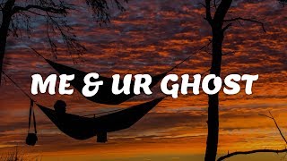 blackbear - me & ur ghost (Lyrics) Me and your ghost