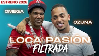 Omega El Fuerte X Ozuna - Loca Pasión ❤️🔥 2026